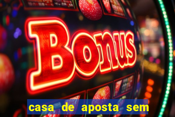 casa de aposta sem limite de saque